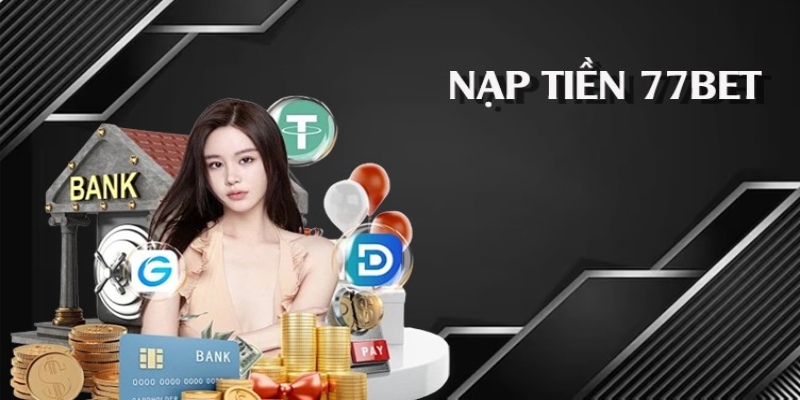 Nạp tiền 77BET được thực hiện xong khi bạn nhận lệnh xử lý thành công