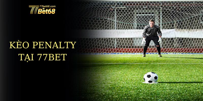 kèo penalty tại 77bet